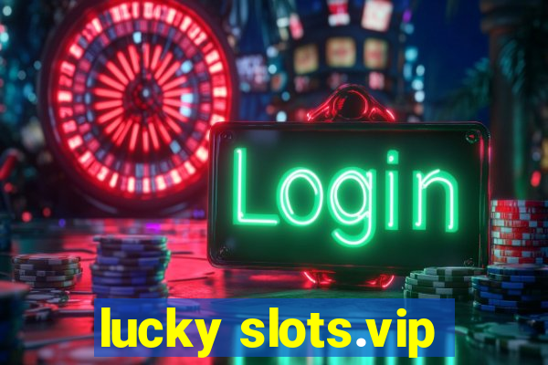 lucky slots.vip